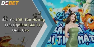 Bắn Cá JDB: Tận Hưởng Trải Nghiệm Giải Trí Đỉnh Cao