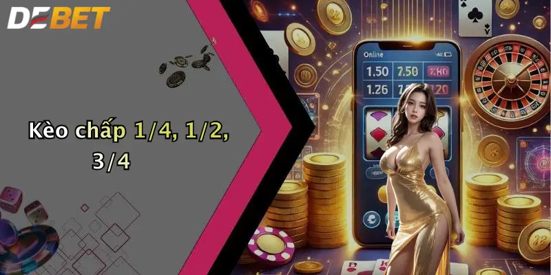 Kèo chấp 1/4, 1/2, 3/4