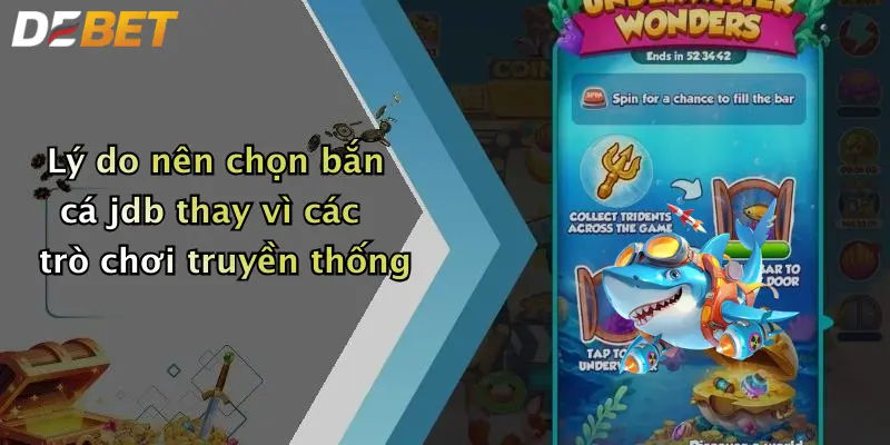 Lý do nên chọn bắn cá jdb thay vì các trò chơi truyền thống