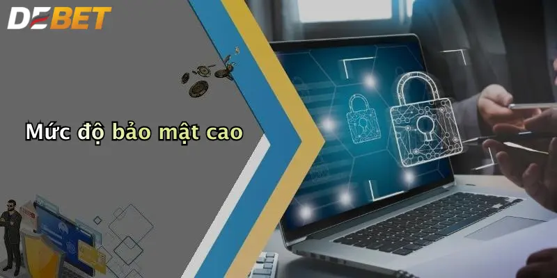 Mức độ bảo mật cao